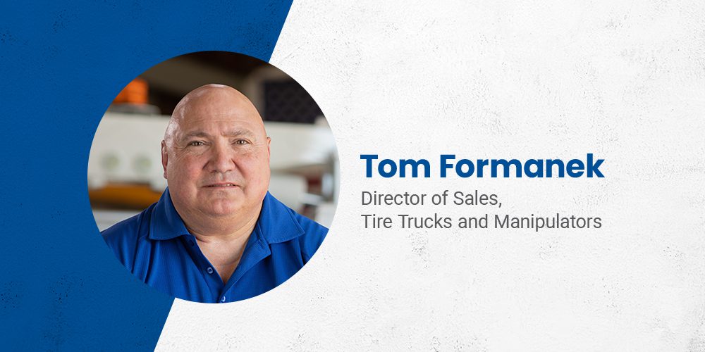 Photo of Tom Formanek, Director of Sales Tire Truck and Manipulators