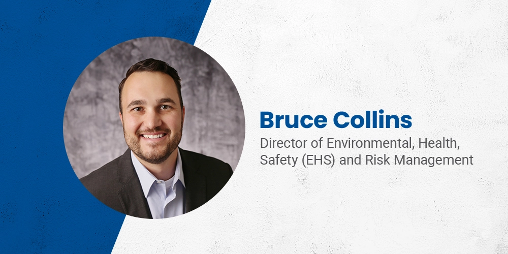 Bruce Collins Director of Environmental, Health, Safety (EHS) and Risk Management