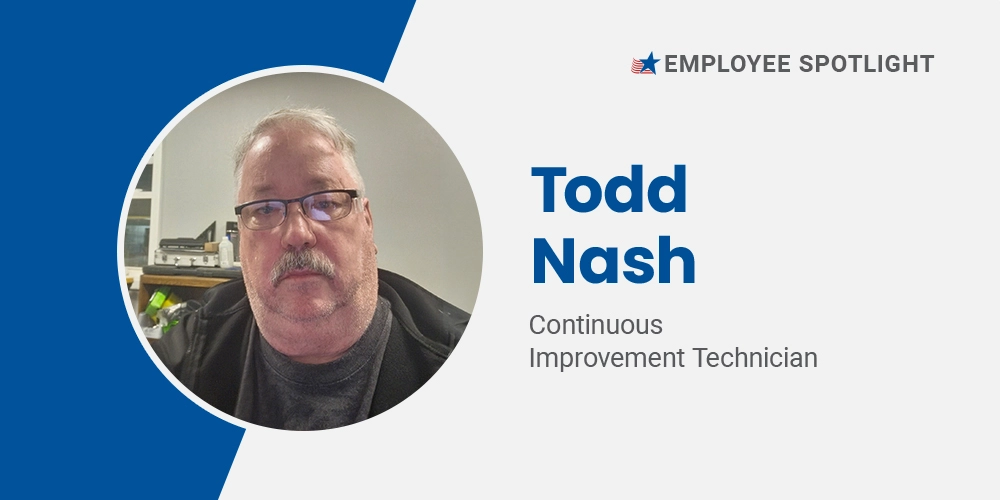 Employee Spotlight, Todd Nash, Continuous Improvement Technician