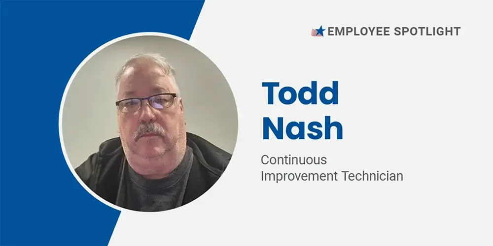 Employee Spotlight, Todd Nash, Continuous Improvement Technician